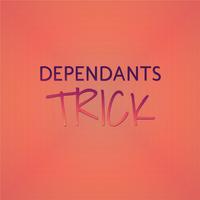 Dependants Trick