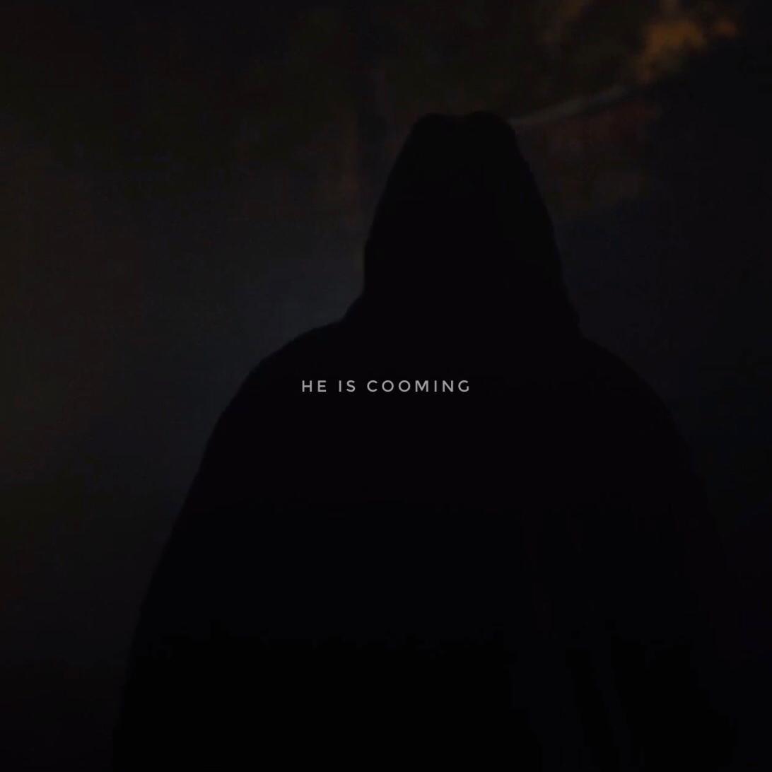 he is coming