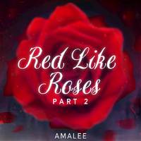 Red Like Roses - Part II (From 