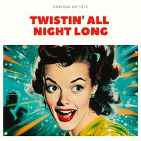 Twistin' All Night Long