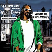 Gotta Get Mine U Gotta Get Your's (feat. Snoop Dogg)