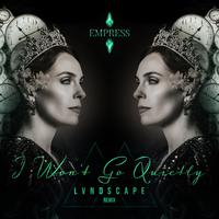 I Won't Go Quietly (LVNDSCAPE remix) (LVNDSCAPE remix)
