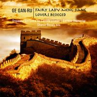 GE, Gan-Ru: Fairy Lady Meng Jiang / Lovers Besieged (Bezaly, Castilla y León Symphony, Diemecke)