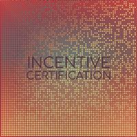 Incentive Certification