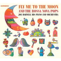 Joe Harnell His Piano and Orchestra: Fly Me to the Moon & The Bossa Nova Pops