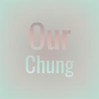 Our Chung