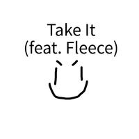 Take it (feat. Fleece)