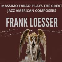 Massimo Farao' Plays the Great Jazz American Jazz Composers - FRANK LOESSER