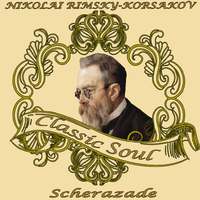 Nicoali Rimsky-Korsakov: Classic Soul. Scherezade