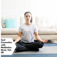 Soul Connection With Meditation Music, Vol. 08