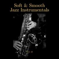 Soft & Smooth Jazz Instrumentals, Vol. 10