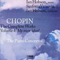 CHOPIN, F.: Works (Complete), Vol. 4: My own Ideal (I. Hobson, Sinfonia Varsovia)