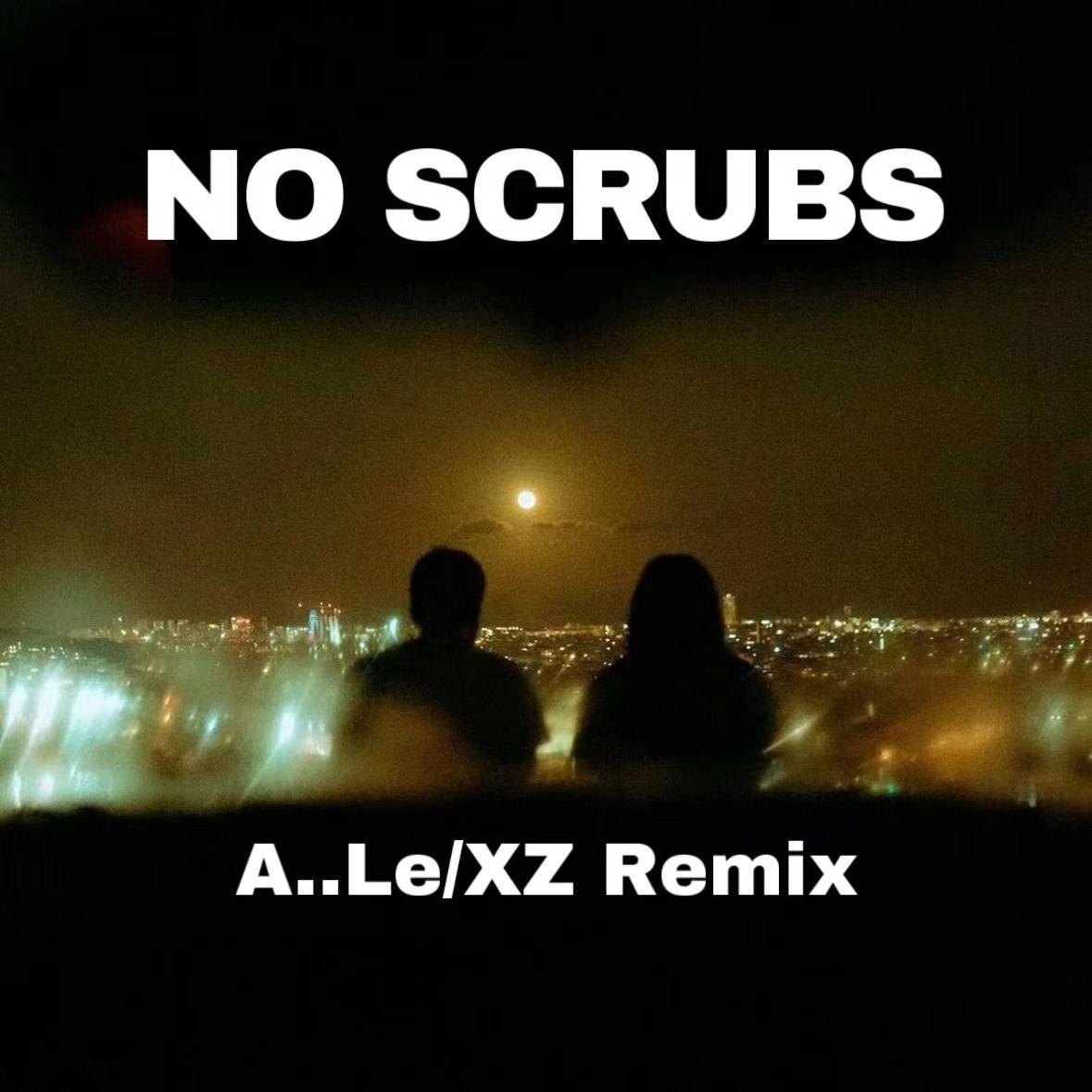 No Scrubs (A.Le/XZ Remix)