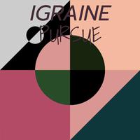 Igraine Pursue