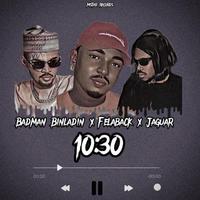 10:30 (feat. Badman alhaji & JaguarAbel)