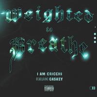 Weighted to Breathe (feat. Caskey)