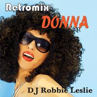 Retromix Donna (Mixed by DJ Robbie Leslie)