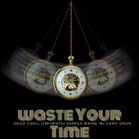 WASTE YOUR TIME