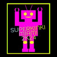 Superkinki Miami 2k24