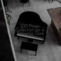 100 Piano Collection for a Relaxing Zone