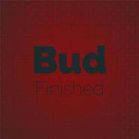 Bud Finished