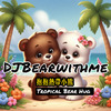 DJBearwithme - Tropical Bear Hug 抱抱热带小熊