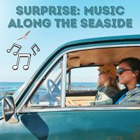 Surprise: Music Along the Seaside