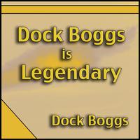 Dock Boggs Is Legendary