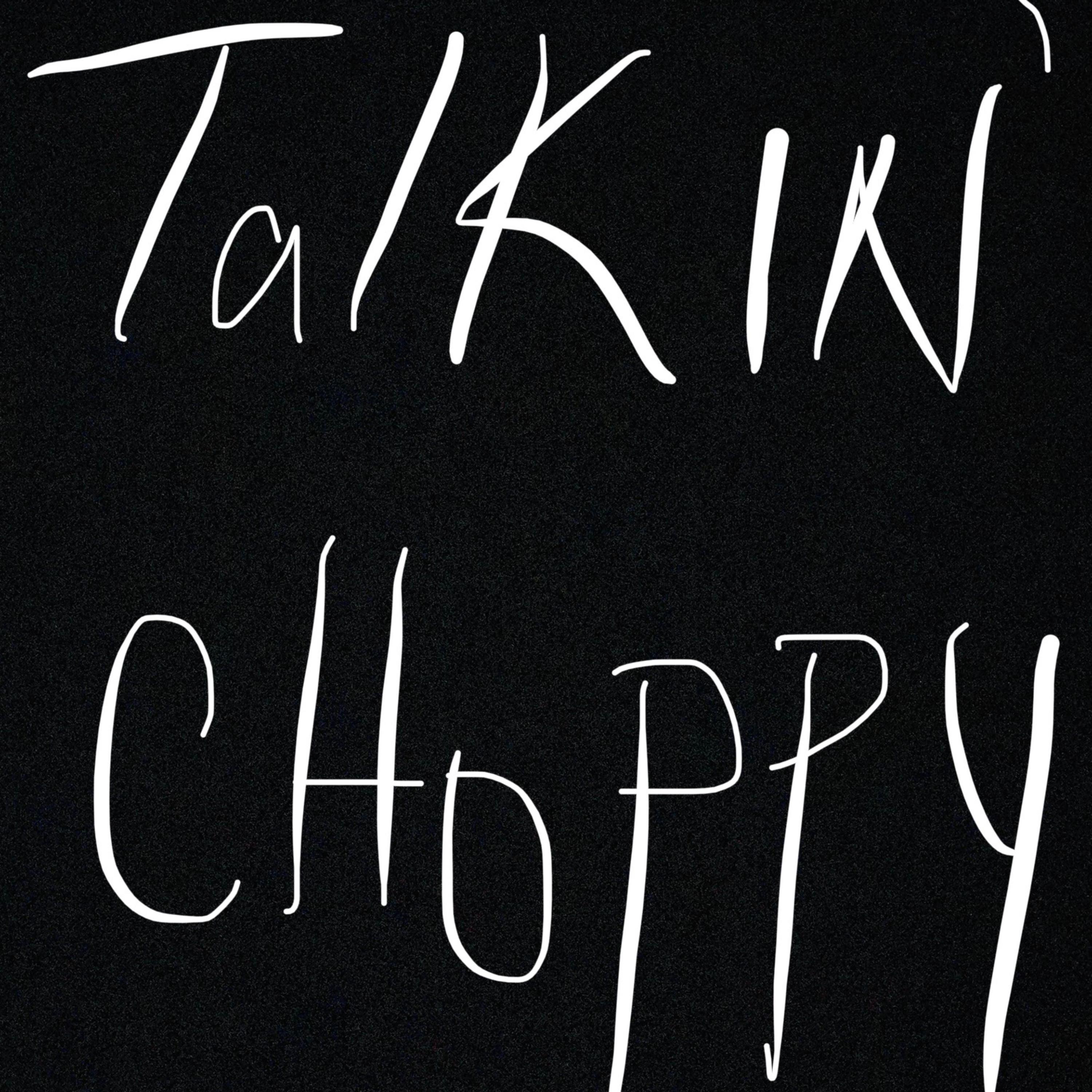 Talkin' Choppy