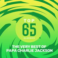 Top 65 Classics - The Very Best of Papa Charlie Jackson