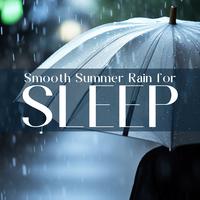 Smooth Summer Rain for Sleep