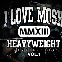 I LOVE MOSH: Heavyweight Compilation VOL 1