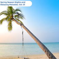 Spring Season Nights And Relaxing Melodies, Vol. 01