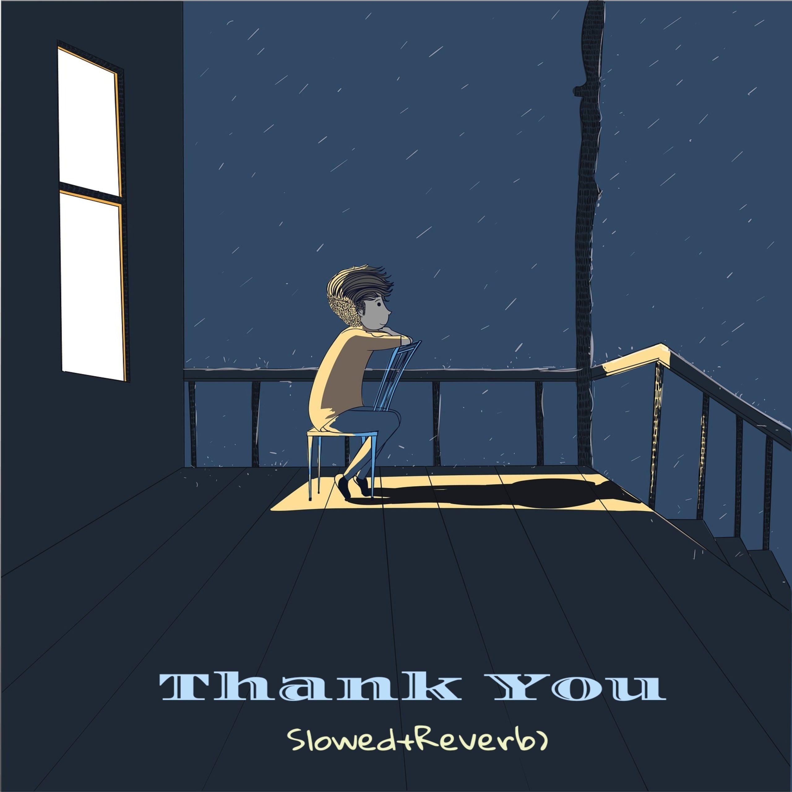 Thank You (Slowed+Reverb)