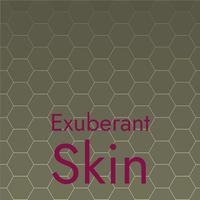 Exuberant Skin