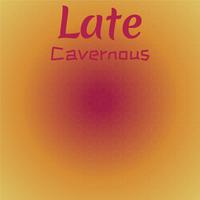 Late Cavernous