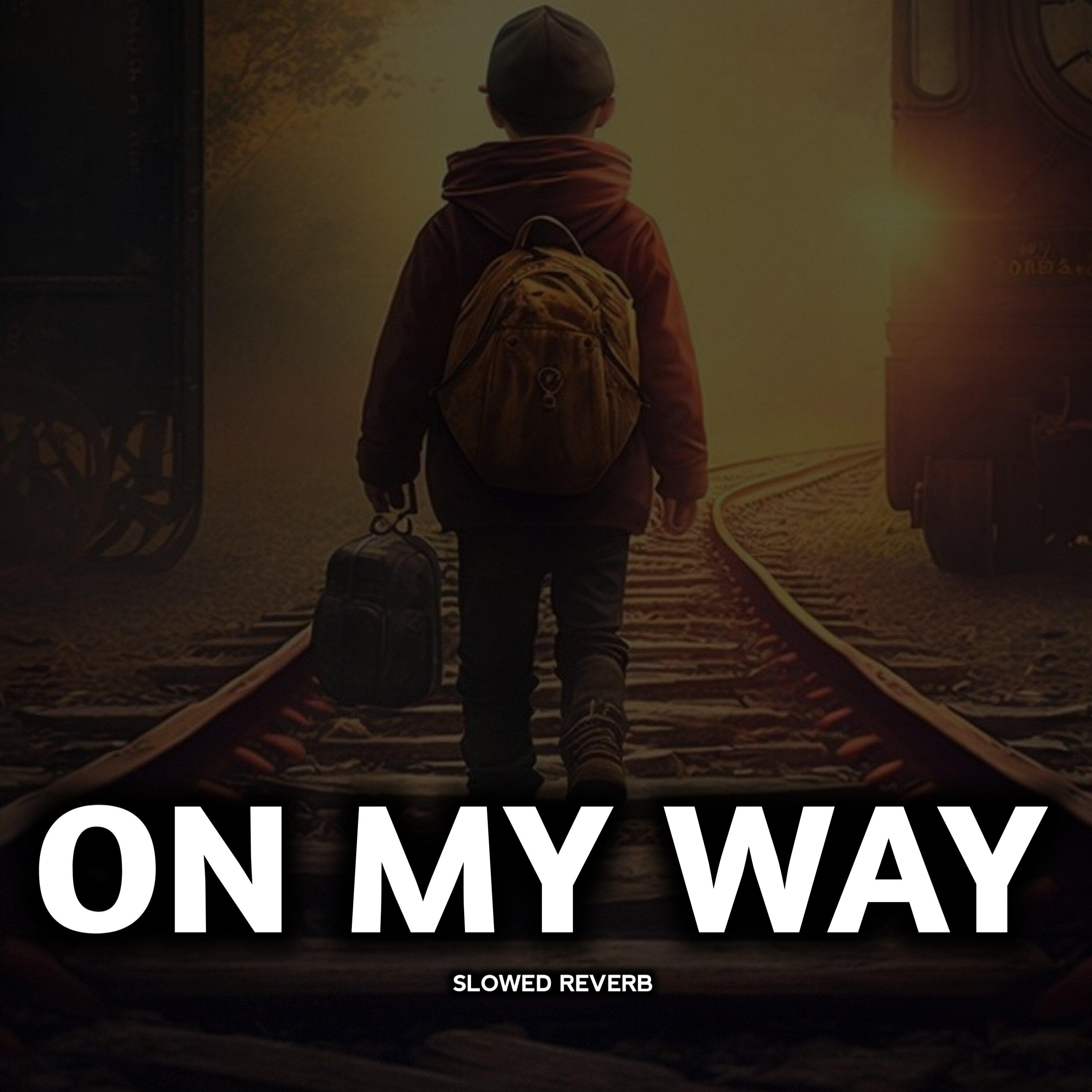 On My Way - Slowed Reverb