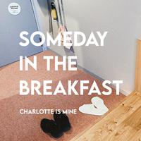 SOMEDAY IN THE BREAKFAST