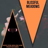 Blissful Meadows: Music for Healing and Positive Aura