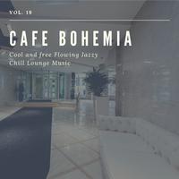 Cafe Bohemia - Cool And Free Flowing Jazzy Chill Lounge Music, Vol. 19