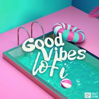 Good Vibes LoFi: Summer Vibes Mixtape, Happy Vibes that Make You Love Life