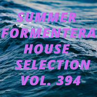 Summer Formentera House Selection Vol.394