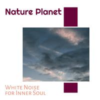 Nature Planet - White Noise for Inner Soul