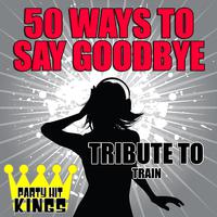 50 Ways to Say Goodbye (Tribute to Train) - Single