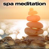 Spa Meditation: Relaxing Instrumental Music For Spa, Massage Therapy Music, Meditation Music, Mindfulness, Healing, Wellness, Yoga Music, Spa Music, 1 Hour Music For Massage, Music For Meditation and Spa