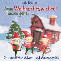 Wenn Weihnachtswichtel tanzen gehen - 24 Lieder für Advent und Weihnachten