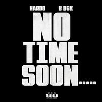 No Time Soon (feat. B Dok)