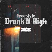 Drunk'N High (Freestyle)