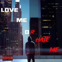 Love Me or Hate Me