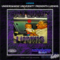 Underdawgz University Presents. Ludwig Role Modelz